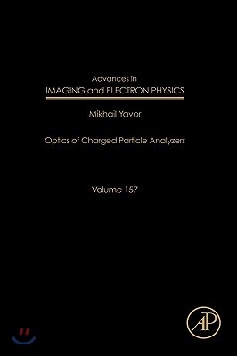 Advances in Imaging and Electron Physics: Optics of Charged Particle Analyzers Volume 157