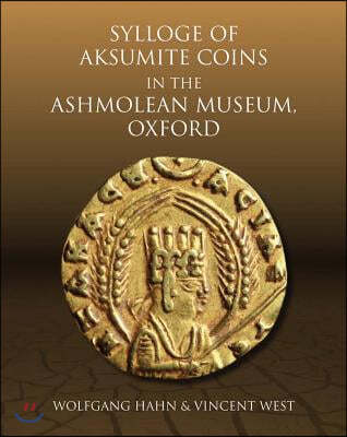 Sylloge of Aksumite Coins in the Ashmolean Museum, Oxford