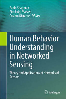 Human Behavior Understanding in Networked Sensing: Theory and Applications of Networks of Sensors