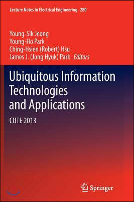 Ubiquitous Information Technologies and Applications: Cute 2013