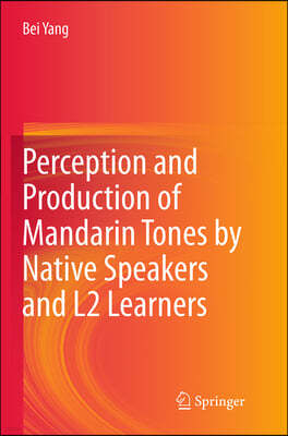 Perception and Production of Mandarin Tones by Native Speakers and L2 Learners