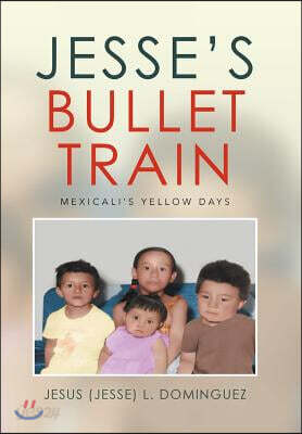 Jesse's Bullet Train - Mexicali's Yellow Days