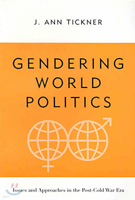 Gendering World Politics: Issues and Approaches in the Post-Cold War Era