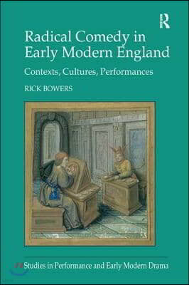 Radical Comedy in Early Modern England: Contexts, Cultures, Performances