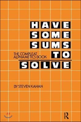 Have Some Sums to Solve: The Compleat Alphametics Book