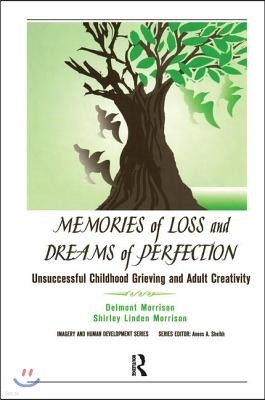 Memories of Loss and Dreams of Perfection: Unsuccessful Childhood Grieving and Adult Creativity