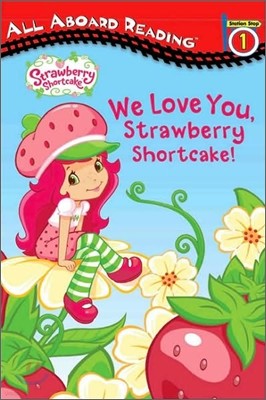 All Aboard Reading 1 : We Love You, Strawberry Shortcake!