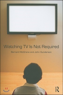 Watching TV Is Not Required