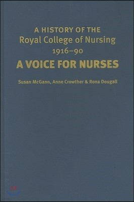 A History of the Royal College of Nursing 1916-90: A Voice for Nurses