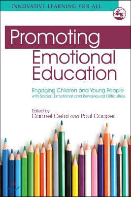 Promoting Emotional Education: Engaging Children and Young People with Social, Emotional and Behavioural Difficulties