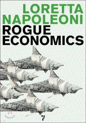 Rogue Economics : Capitalism's New Reality