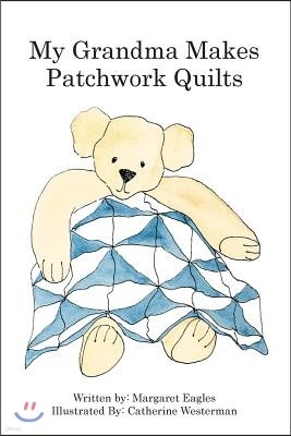 My Grandma makes patchwork quilts