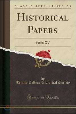 Historical Papers: Series XV (Classic Reprint)