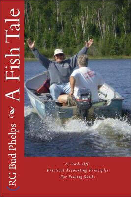 A Fish Tale: A Trade Off: Accounting Principles for Fishing Skills