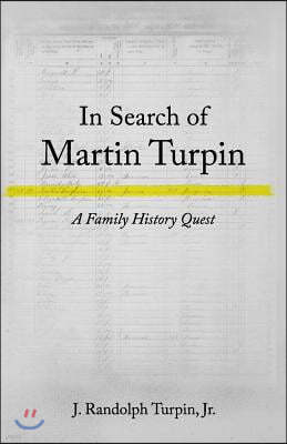 In Search of Martin Turpin: A Family History Quest