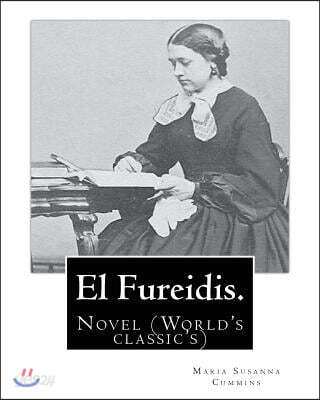 El Fureidis. By: Maria Susanna Cummins: Novel (World's classic's)