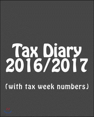 Tax Diary 2016/2017: (with tax week numbers)