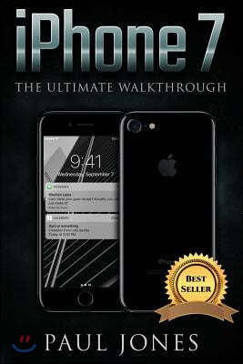 iPhone 7: The Ultimate Walkthrough