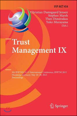 Trust Management IX: 9th Ifip Wg 11.11 International Conference, Ifiptm 2015, Hamburg, Germany, May 26-28, 2015, Proceedings