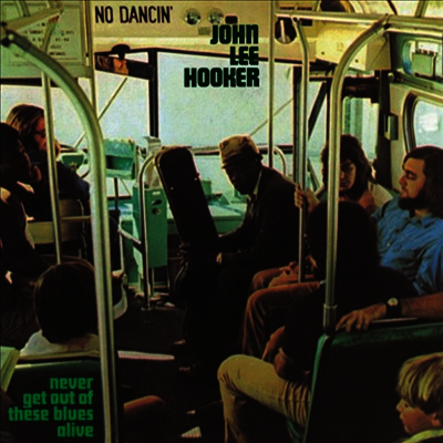 John Lee Hooker — Never Get Out Of These Blues Alive 앨범 커버