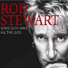 Rod Stewart  - Some Guys Have All The Luck (Deluxe)