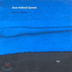 Dave Holland Quintet - Not For Nothin'