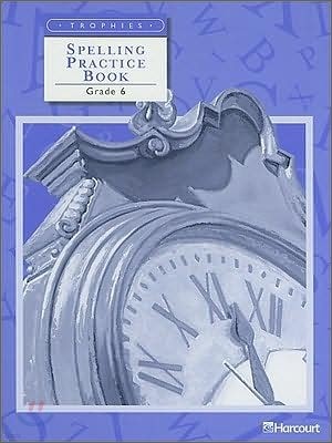 [Harcourt Trophies] Grade 6 : Spelling Practice Book