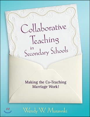 Collaborative Teaching in Secondary Schools: Making the Co-Teaching Marriage Work!