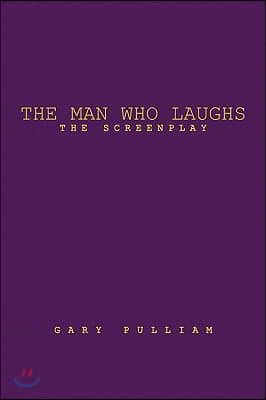 The Man Who Laughs: The Screenplay