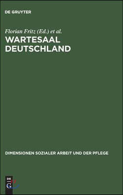 Wartesaal Deutschland: Ein Handbuch Für Die Soziale Arbeit Mit Flüchtlingen