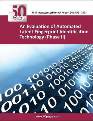 An Evaluation of Automated Latent Fingerprint Identification Technology (Phase II)