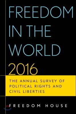 Freedom in the World: The Annual Survey of Political Rights and Civil Liberties