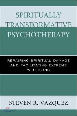 Spiritually Transformative Psychotherapy: Repairing Spiritual Damage ...