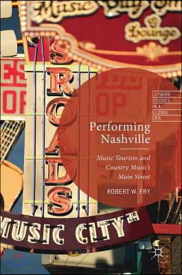 Performing Nashville: Music Tourism and Country Music's Main Street