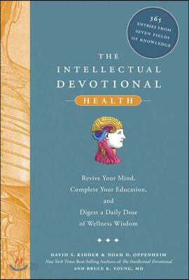 The Intellectual Devotional Health: Revive Your Mind, Complete Your Education, and Digest a Daily Dose of Wellness W Isdom
