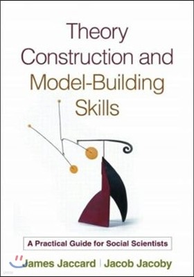 Theory Construction and Model-Building Skills, First Edition