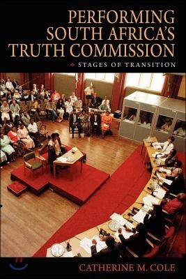 Performing South Africa's Truth Commission: Stages of Transition