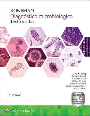 Koneman. Diagnostico Microbiologico: Texto Y Atlas: Texto Y Atlas