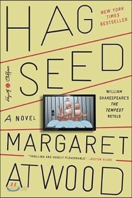Hag-Seed: William Shakespeare's the Tempest Retold: A Novel
