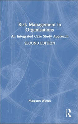 Risk Management in Organisations: An Integrated Case Study Approach