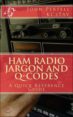 Ham Radio Jargon and Q-Codes: A Quick Reference Guide