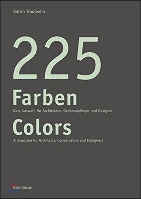 225 Farben / 225 Colors: Eine Auswahl F?r Maler Und Denkmalpfleger, Architekten Und Gestalter / A Selection for Painters and Conservators, Arch