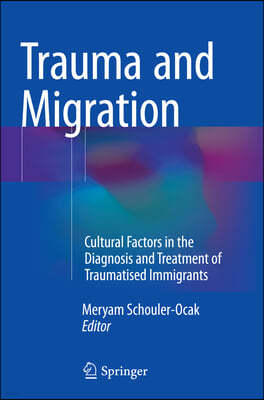 Trauma and Migration: Cultural Factors in the Diagnosis and Treatment of Traumatised Immigrants