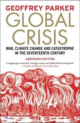 Global Crisis: War, Climate Change and Catastrophe in the Seventeenth Century