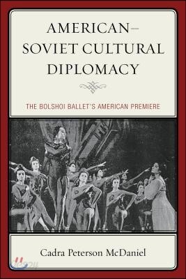 American-Soviet Cultural Diplomacy: The Bolshoi Ballet's American Premiere