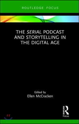 Serial Podcast and Storytelling in the Digital Age