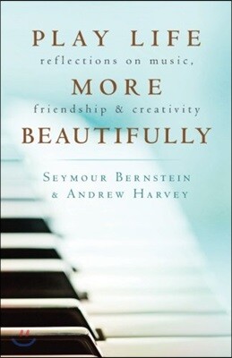 Play Life More Beautifully: Reflections on Music, Friendship & Creativity