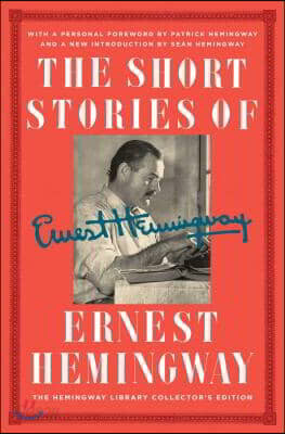 The Short Stories of Ernest Hemingway: The Hemingway Library Collector's Edition