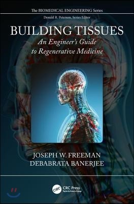 Building Tissues: An Engineer's Guide to Regenerative Medicine