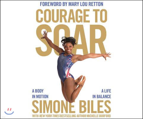 Courage to Soar: A Body in Motion, a Life in Balance